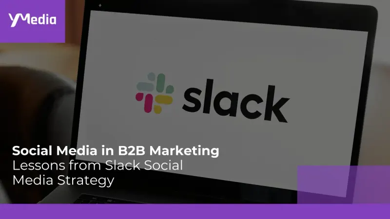 Social Media in B2BMarketing: Lessons from Slack Social Media Strategy 