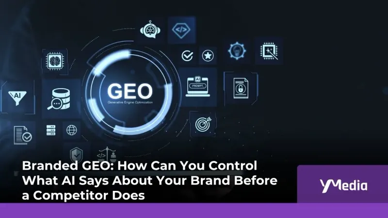 Branded GEO: How Can You Control What AI Says About Your Brand Before a Competitor Does