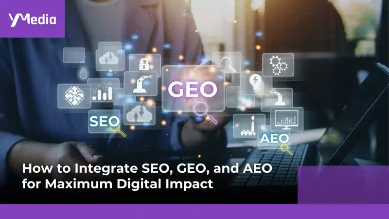 How to Integrate SEO, GEO, and AEO for Maximum Digital Impact