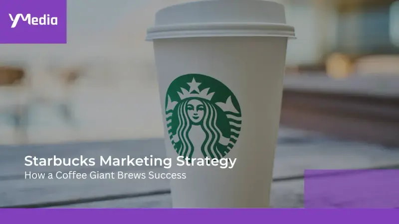 Starbucks Marketing Strategies: Lessons For Budding Brands