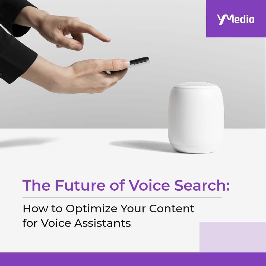 The Future of Voice Search: How to Optimize Your Content for Voice Assistants